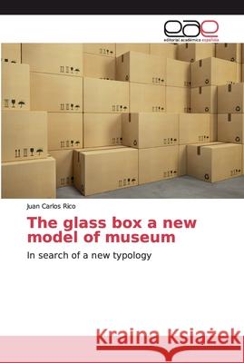 The glass box a new model of museum Rico, Juan Carlos 9786200011275