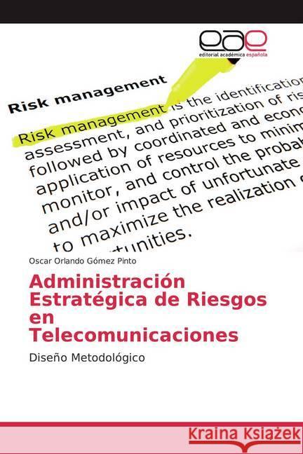 Administración Estratégica de Riesgos en Telecomunicaciones : Diseño Metodológico Gómez Pinto, Oscar Orlando 9786200011381