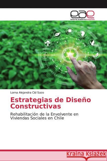 Estrategias de Diseño Constructivas : Rehabilitación de la Envolvente en Viviendas Sociales en Chile Cid Sazo, Lorna Alejandra 9786200011442