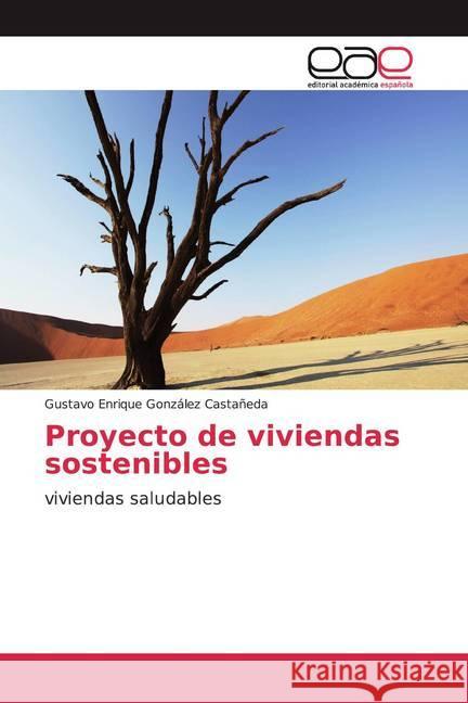 Proyecto de viviendas sostenibles : viviendas saludables González Castañeda, Gustavo Enrique 9786200011831