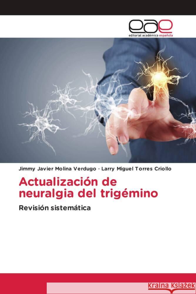 Actualización de neuralgia del trigémino Molina Verdugo, Jimmy Javier, Torres Criollo, Larry Miguel 9786200012289