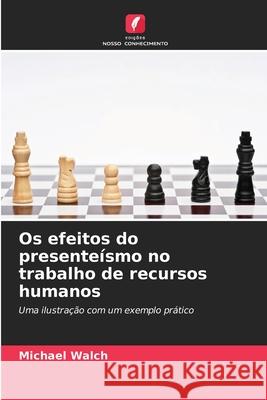 Os efeitos do presenteísmo no trabalho de recursos humanos Walch, Michael 9786200012623