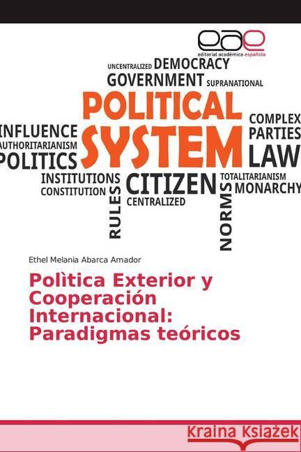 Polìtica Exterior y Cooperación Internacional: Paradigmas teóricos Abarca Amador, Ethel Melania 9786200013156