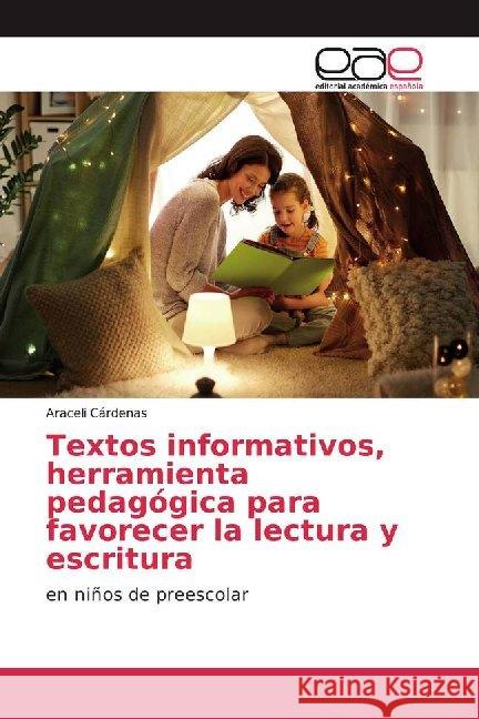 Textos informativos, herramienta pedagógica para favorecer la lectura y escritura : en niños de preescolar Cárdenas, Araceli 9786200013484