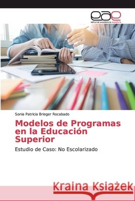 Modelos de Programas en la Educación Superior Brieger Rocabado, Sonia Patricia 9786200013606