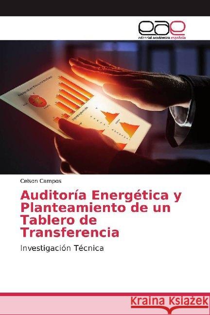 Auditoría Energética y Planteamiento de un Tablero de Transferencia : Investigación Técnica Campos, Celson 9786200014016