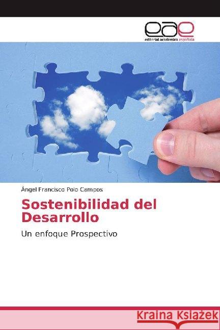 Sostenibilidad del Desarrollo : Un enfoque Prospectivo Polo Campos, Ángel Francisco 9786200014023