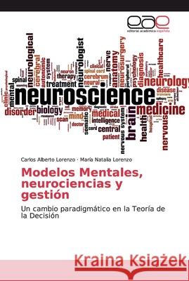 Modelos Mentales, neurociencias y gestión Lorenzo, Carlos Alberto 9786200014122