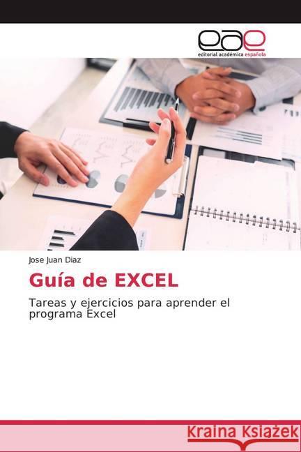 Guía de EXCEL : Tareas y ejercicios para aprender el programa Excel Diaz, Jose Juan 9786200014405