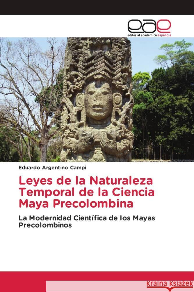Leyes de la Naturaleza Temporal de la Ciencia Maya Precolombina Campi, Eduardo Argentino 9786200016065