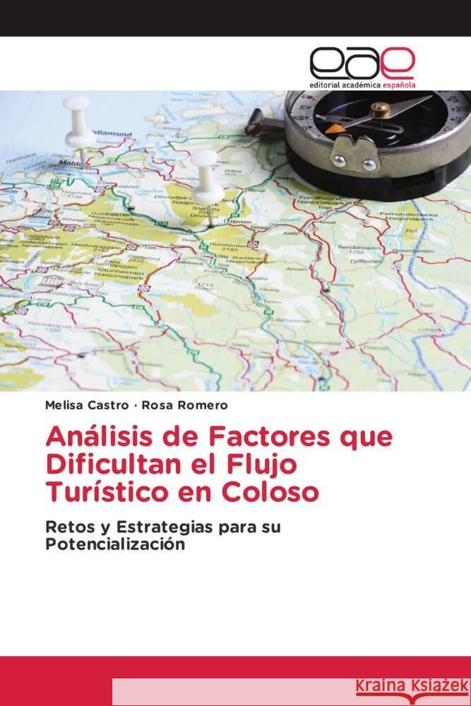 Análisis de Factores que Dificultan el Flujo Turístico en Coloso Castro, Melisa, Romero, Rosa 9786200016164