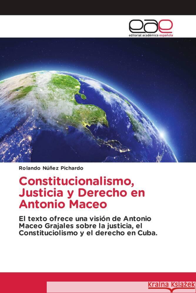 Constitucionalismo, Justicia y Derecho en Antonio Maceo Núñez Pichardo, Rolando 9786200016409