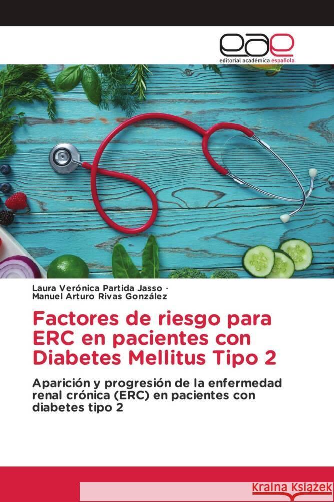 Factores de riesgo para ERC en pacientes con Diabetes Mellitus Tipo 2 Laura Ver?nica Partid Manuel Arturo Riva 9786200017673