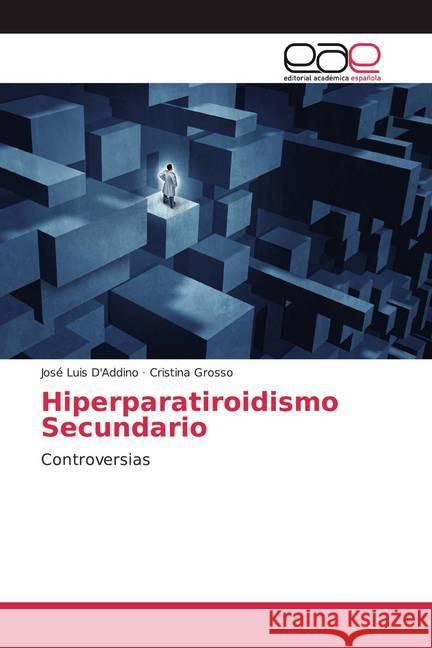 Hiperparatiroidismo Secundario : Controversias D'Addino, José Luis; Grosso, Cristina 9786200017703 Editorial Académica Española