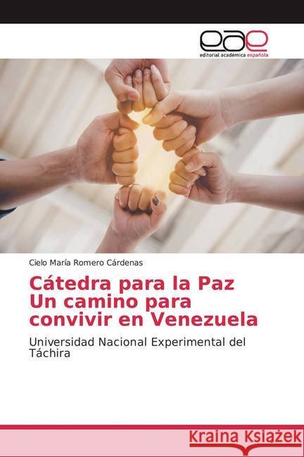 Cátedra para la Paz Un camino para convivir en Venezuela : Universidad Nacional Experimental del Táchira Romero Cárdenas, Cielo María 9786200018311