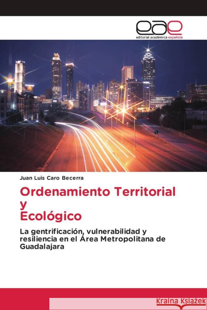 Ordenamiento Territorial y Ecológico Caro Becerra, Juan Luis 9786200018724