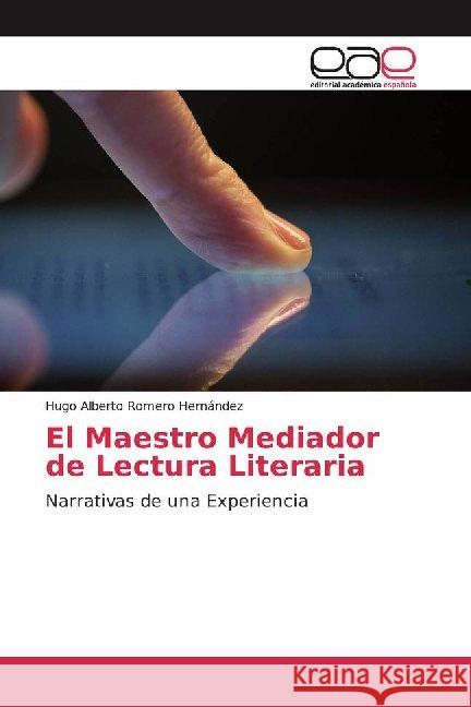 El Maestro Mediador de Lectura Literaria : Narrativas de una Experiencia Romero Hernández, Hugo Alberto 9786200019554