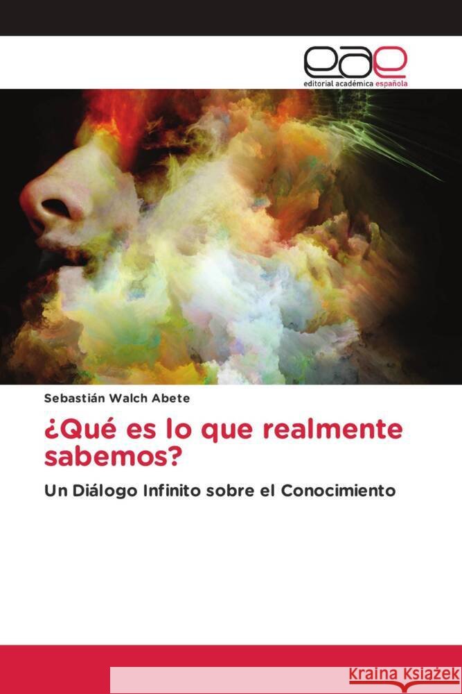 ¿Qué es lo que realmente sabemos? Walch Abete, Sebastián 9786200019844