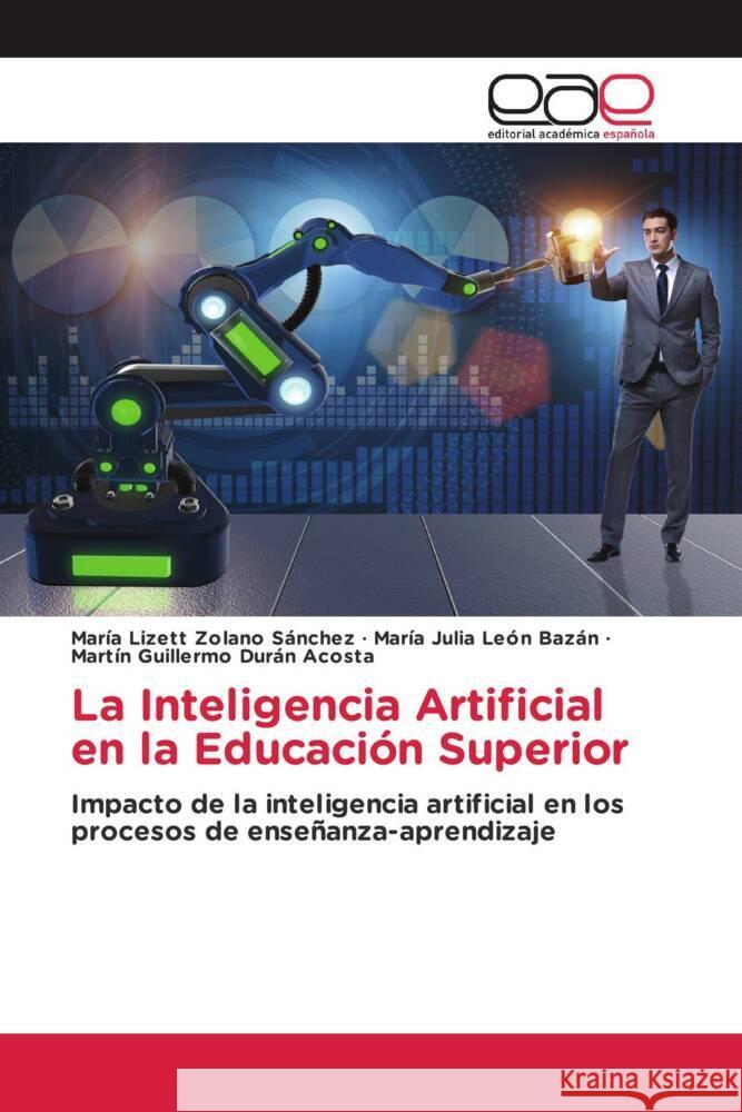La Inteligencia Artificial en la Educaci?n Superior Mar?a Lizett Zolan Mar?a Julia Le? Martin Guillermo Dur? 9786200019943 Editorial Academica Espanola