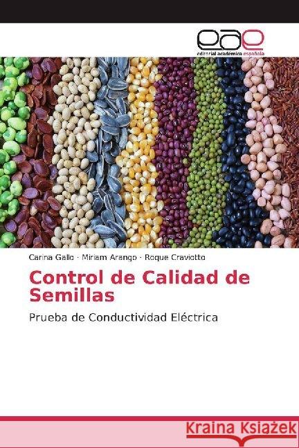 Control de Calidad de Semillas : Prueba de Conductividad Eléctrica Gallo, Carina; Arango, Miriam; Craviotto, Roque 9786200020093 Editorial Académica Española