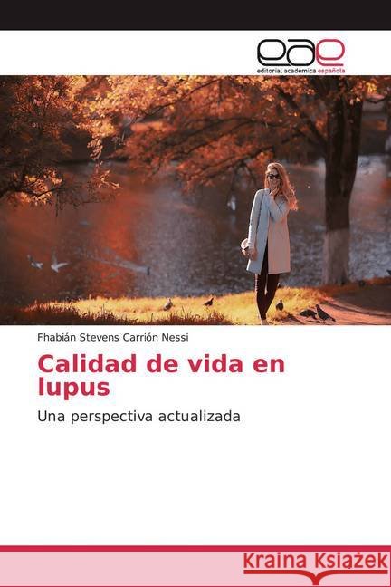 Calidad de vida en lupus : Una perspectiva actualizada Carrión Nessi, Fhabián Stevens 9786200020987 Editorial Académica Española