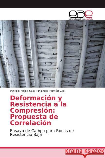 Deformación y Resistencia a la Compresión: Propuesta de Correlación : Ensayo de Campo para Rocas de Resistencia Baja Feijoo Calle, Patricio; Román Celi, Michelle 9786200021335