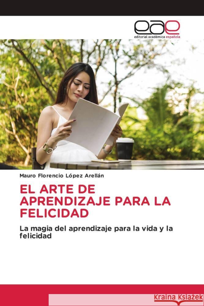 EL ARTE DE APRENDIZAJE PARA LA FELICIDAD López Arellán, Mauro Florencio 9786200021342