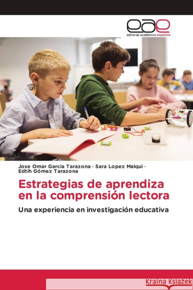 Estrategias de aprendiza en la comprensión lectora Garcia Tarazona, Jose Omar, Lopez Malqui, Sara, Gómez Tarazona, Edtih 9786200022554