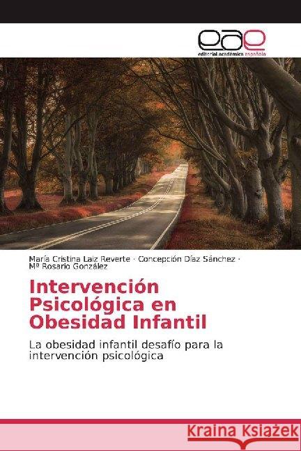 Intervención Psicológica en Obesidad Infantil : La obesidad infantil desafío para la intervención psicológica Laiz Reverte, María Cristina; Díaz Sánchez, Concepción; González, Mª Rosario 9786200022776