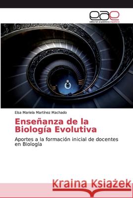 Enseñanza de la Biología Evolutiva Martínez Machado, Elsa Mariela 9786200022905 Editorial Académica Española