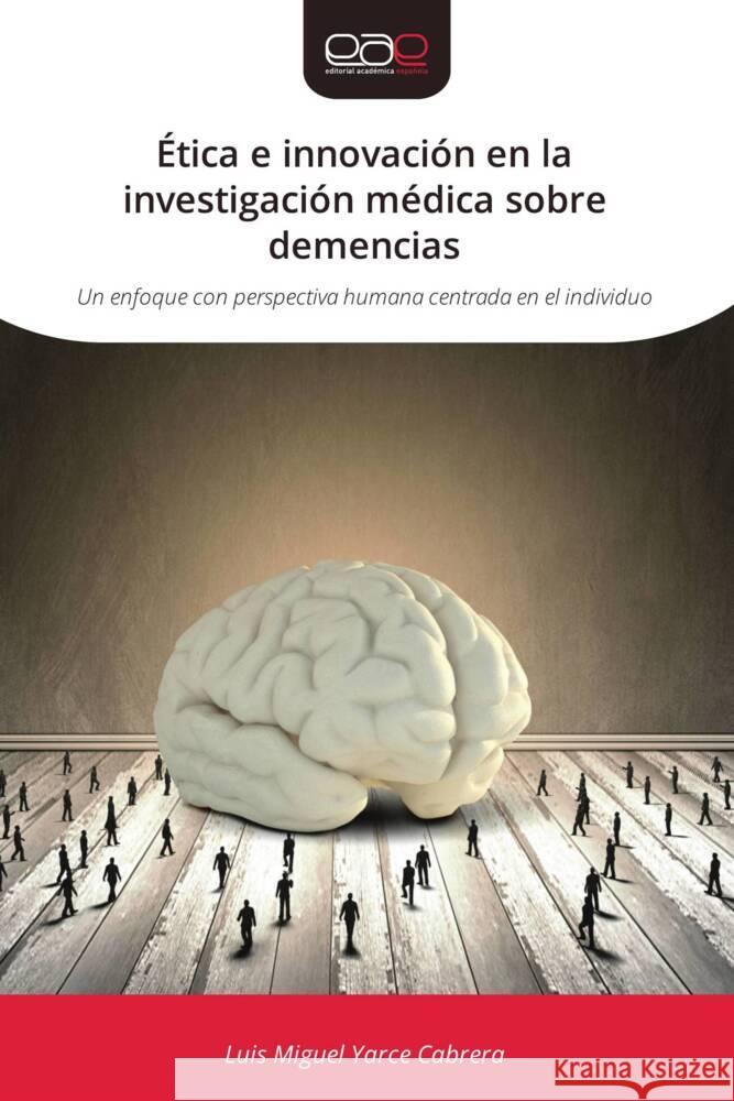 Ética e innovación en la investigación médica sobre demencias Yarce Cabrera, Luis Miguel 9786200022936