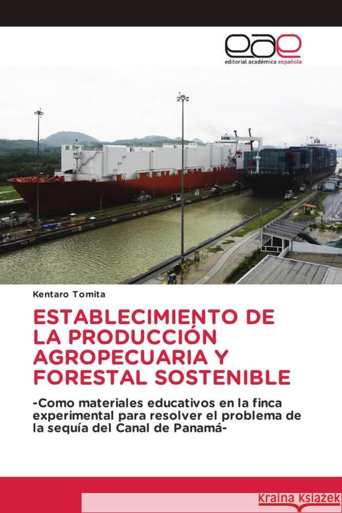 ESTABLECIMIENTO DE LA PRODUCCIÓN AGROPECUARIA Y FORESTAL SOSTENIBLE Tomita, Kentaro 9786200023537