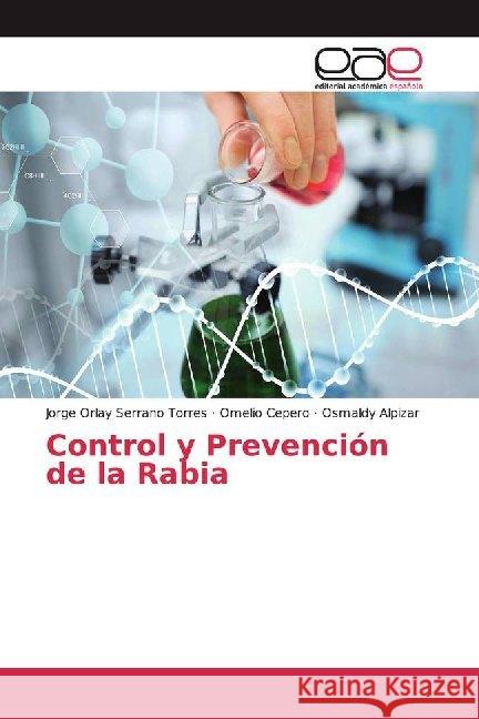 Control y Prevención de la Rabia Serrano Torres, Jorge Orlay; Cepero, Omelio; Alpizar, Osmaldy 9786200024879 Editorial Académica Española