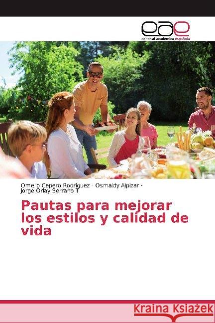 Pautas para mejorar los estilos y calidad de vida Cepero Rodriguez, Omelio; Alpizar, Osmaldy; Serrano T, Jorge Orlay 9786200024961