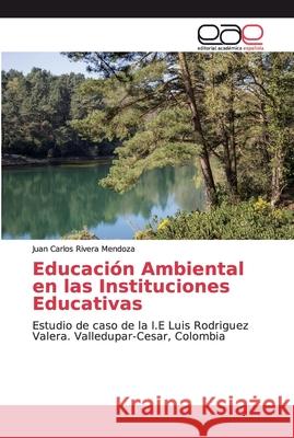 Educación Ambiental en las Instituciones Educativas Rivera Mendoza, Juan Carlos 9786200025326 Editorial Académica Española