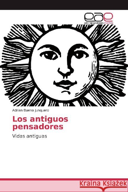 Los antiguos pensadores : Vidas antiguas Bueno Junquero, Adrian 9786200025616