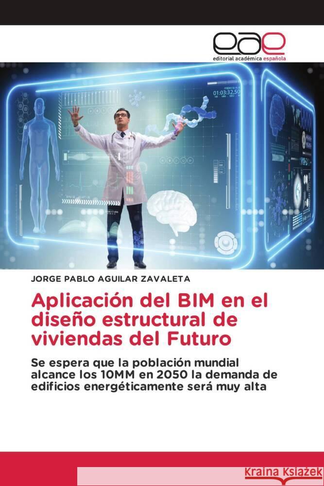 Aplicación del BIM en el diseño estructural de viviendas del Futuro AGUILAR ZAVALETA, JORGE PABLO 9786200025784