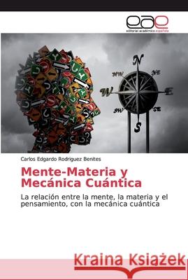 Mente-Materia y Mecánica Cuántica Rodriguez Benites, Carlos Edgardo 9786200025937 Editorial Académica Española