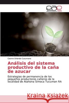 Análisis del sistema productivo de la caña de azucar Cusumano, Cosme Orlando 9786200026705