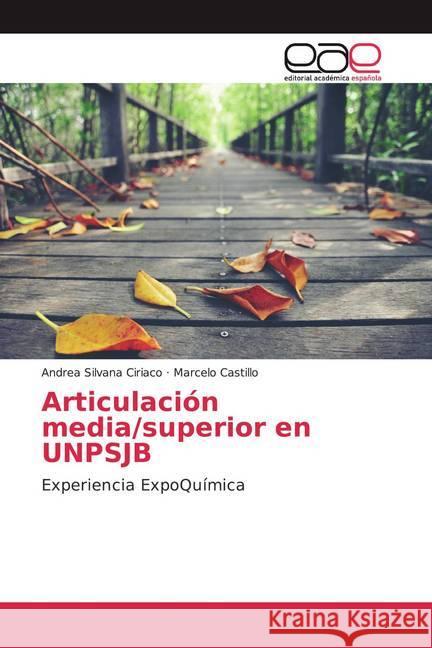 Articulación media/superior en UNPSJB : Experiencia ExpoQuímica Ciriaco, Andrea Silvana; Castillo, Marcelo 9786200026996