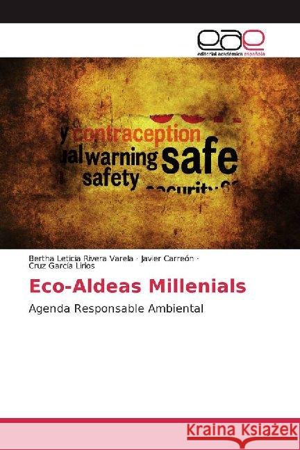 Eco-Aldeas Millenials : Agenda Responsable Ambiental Rivera Varela, Bertha Leticia; Carreón, Javier; García Lirios, Cruz 9786200027450 Editorial Académica Española