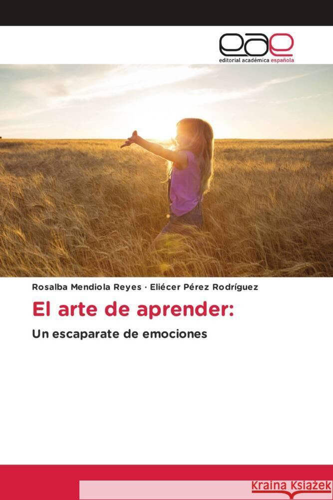 El arte de aprender: Mendiola Reyes, Rosalba, Pérez Rodríguez, Eliécer 9786200029485