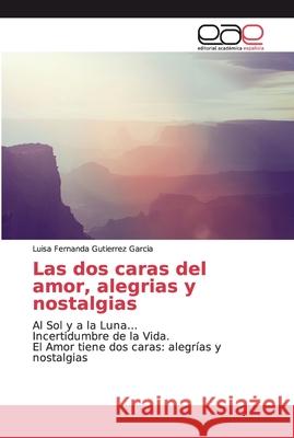 Las dos caras del amor, alegrias y nostalgias Gutiérrez Garcia, Luisa Fernanda 9786200030030 Editorial Académica Española