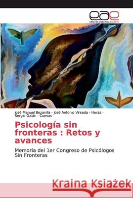 Psicología sin fronteras: Retos y avances Bezanilla, José Manuel 9786200030580 Editorial Académica Española