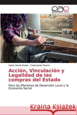 Acción, Vinculación y Legalidad de las compras del Estado Zarate, Carlos Daniel 9786200031679 Editorial Académica Española