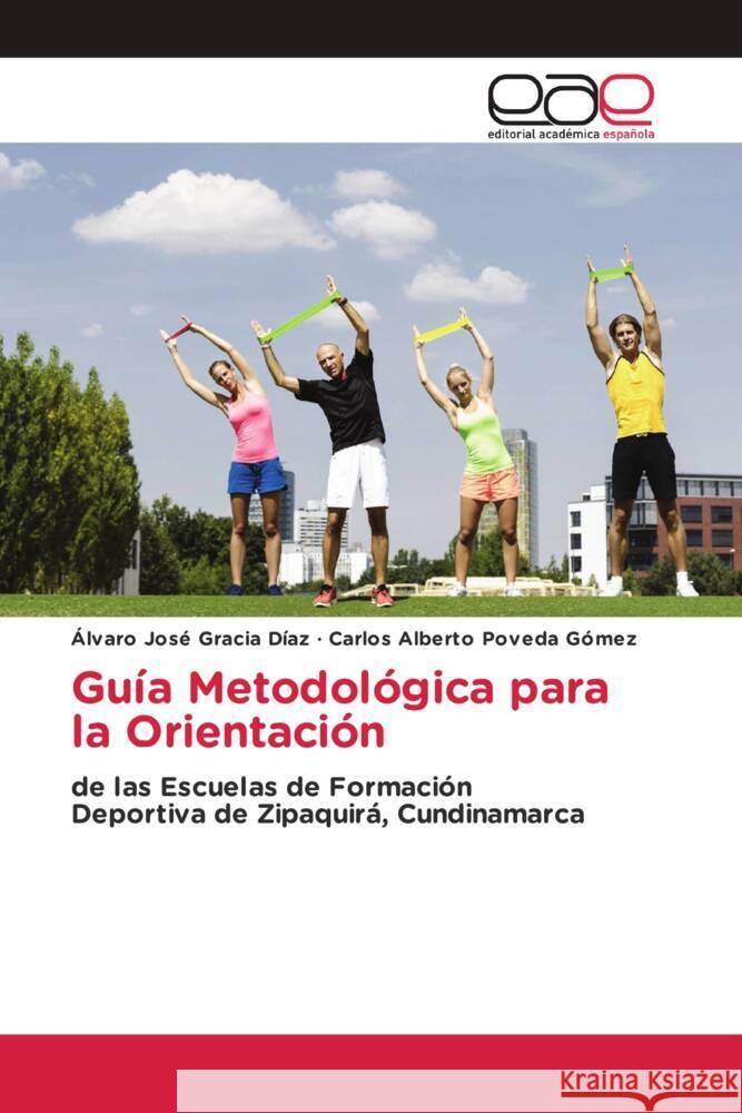 Guía Metodológica para la Orientación Gracia Díaz, Álvaro José, Poveda Gómez, Carlos Alberto 9786200031761