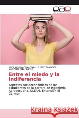 Entre el miedo y la indiferencia Taipe Taipe, María Verónica 9786200032126 Editorial Académica Española