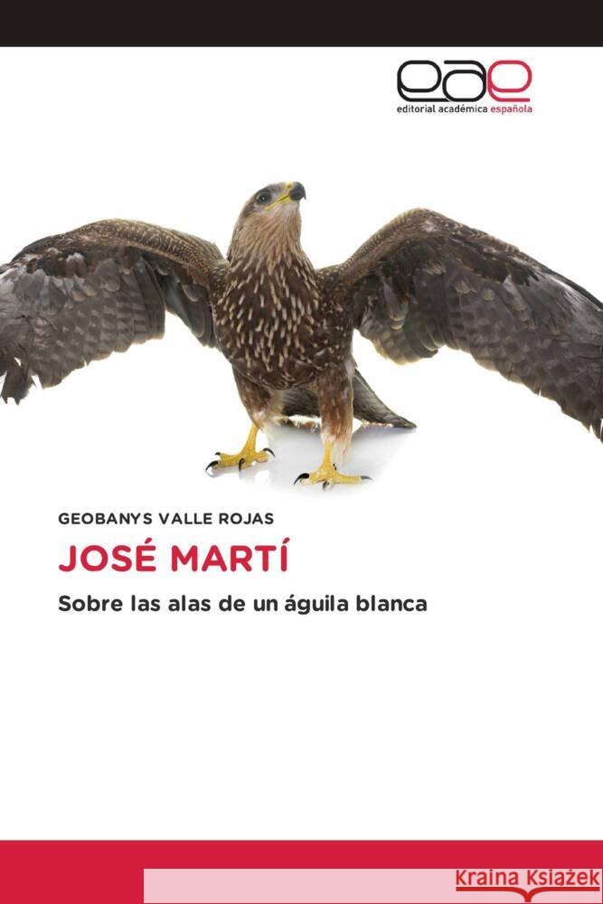 JOSÉ MARTÍ Valle Rojas, Geobanys 9786200032577 Editorial Académica Española
