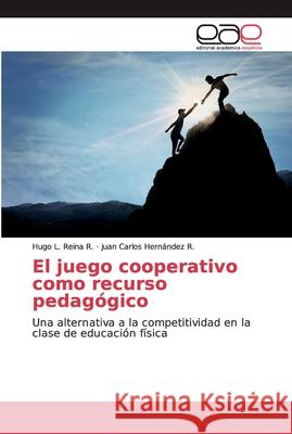 El juego cooperativo como recurso pedagógico Reina R., Hugo L. 9786200032881 Editorial Académica Española