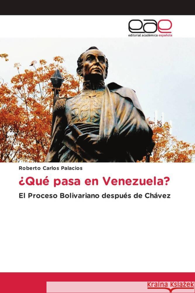 ¿Qué pasa en Venezuela? Palacios, Roberto Carlos 9786200033260 Editorial Académica Española